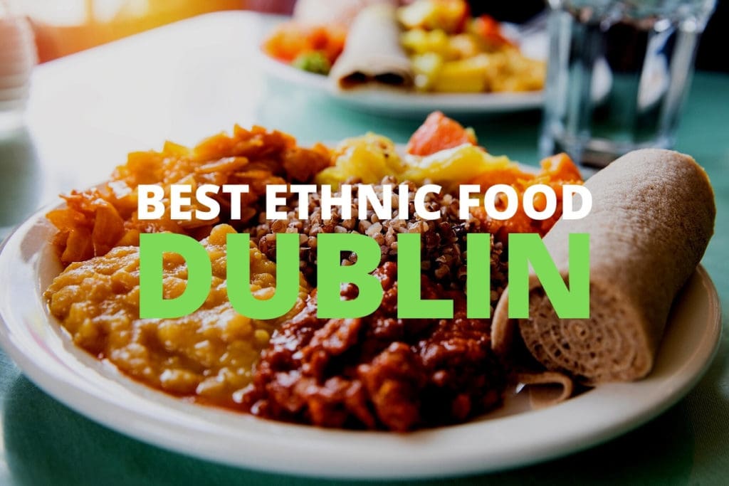 dublin's best ethnic food