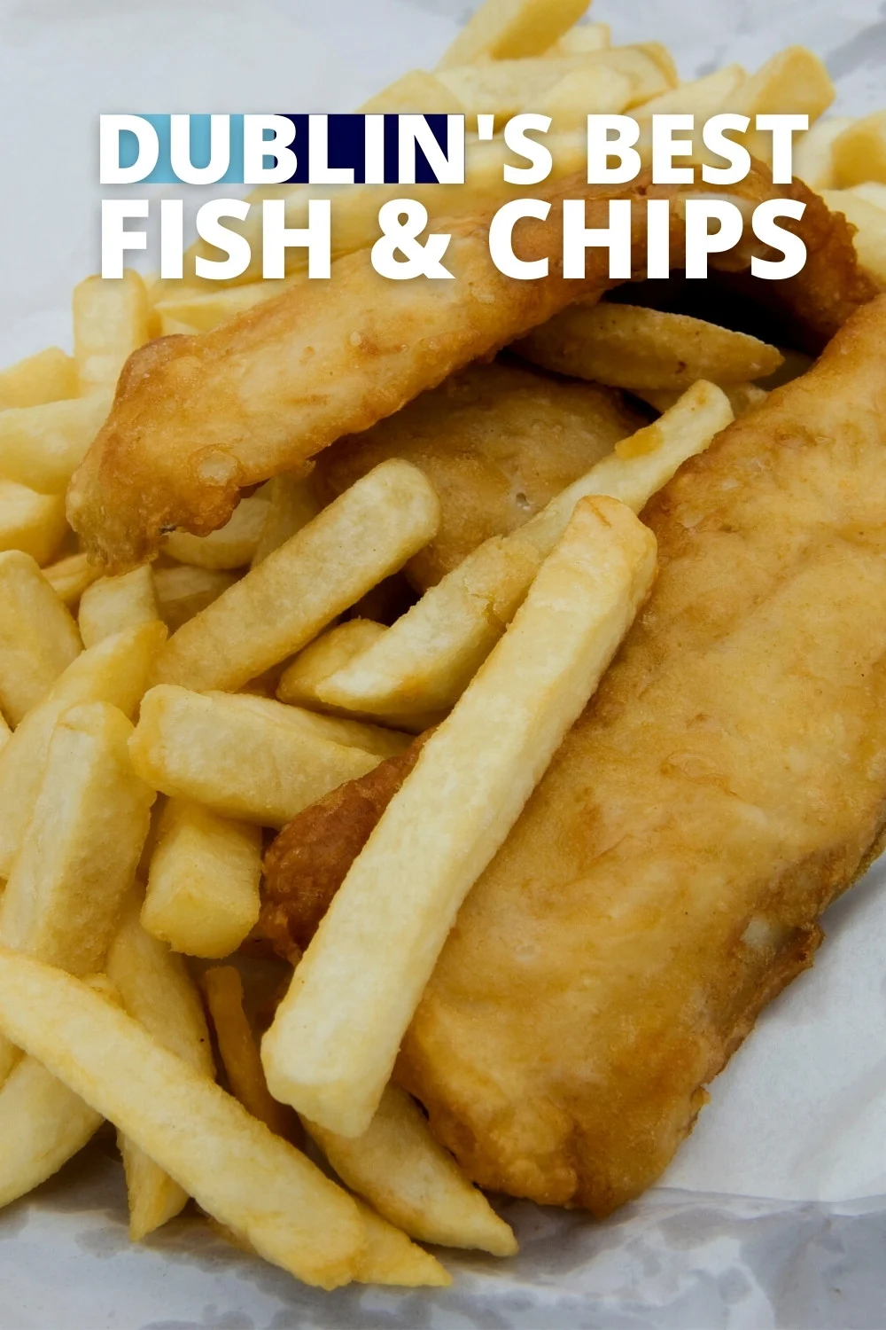best fish and chips in dublin ireland pinterest
